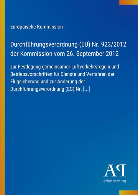 „Europäische Kommission Durchführungsverordnung (EU) Nr. 923/2012“ steht auf blauem Hintergrund. Unten Logo mit „Antiphon Verlag“.