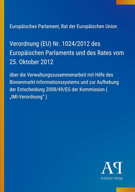 Europäisches Parlament, Verordnung (EU) Nr. 1024/2012, IMI-Verordnung. Blau, gelber Rand, Verlagssymbol unten rechts.