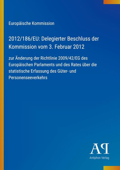 Europäische Kommission, Beschluss 2012, Änderungen bei Güter-/Personenverkehr, blaues Cover, Antiphon Verlag Logo.