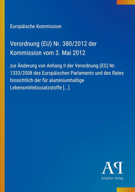 EU-Verordnungstext über Lebensmittelzusatzstoffe. Blau mit gelbem Streifen links; Logo unten rechts "AR Antiphon Verlag".