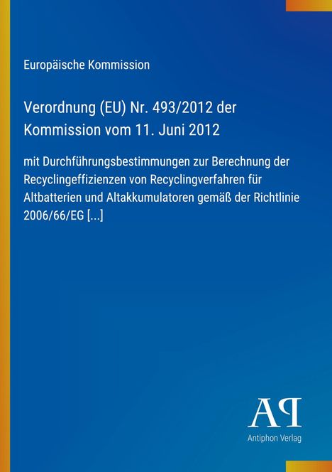 Europäische Kommission: Verordnung (EU) Nr. 493/2012, mit Bestimmungen zur Recyclingeffizienz von Altbatterien.