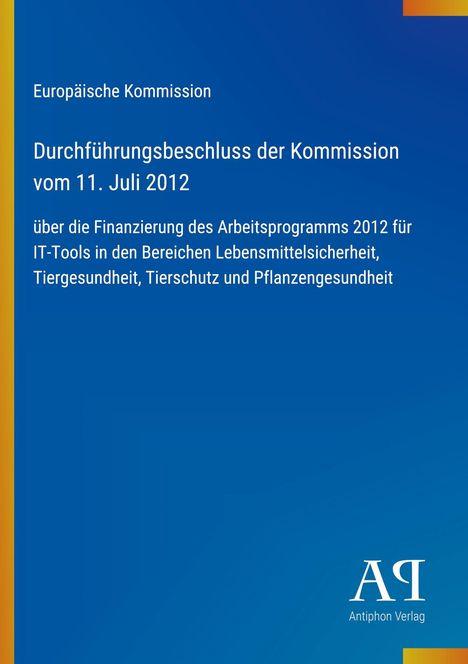 Text zur EU-Kommission und Finanzierungsbeschluss vom 11. Juli 2012, blau mit Antiphon Verlag-Logo unten.