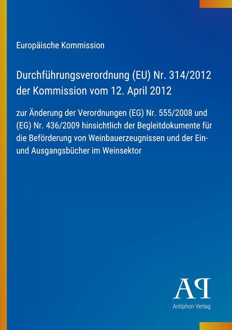Durchführungsverordnung (EU) Nr. 314/2012, Änderung von Verordnungen im Weinsektor. Blau mit gelben Streifen.