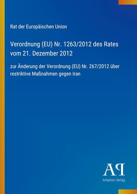 Rat der Europäischen Union: Verordnung (EU) Nr.1263/2012. Blau mit gelben Streifen, Logo "AR Antiphon Verlag".