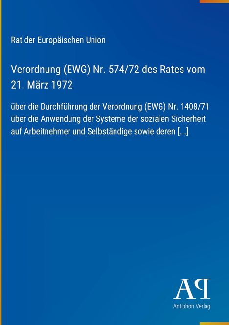 "Verordnung (EWG) Nr. 574/72 des Rates vom 21. März 1972" auf blauem Hintergrund. Unten rechts ein Logo mit "Antiphon Verlag".