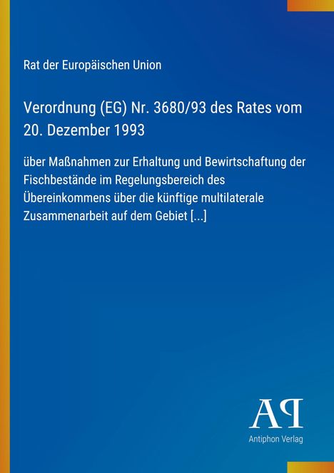 Verordnung (EG) Nr. 3680/93 der EU, Maßnahmen zur Bewirtschaftung von Fischbeständen. Blaues Layout, "Antiphon Verlag" Logo.