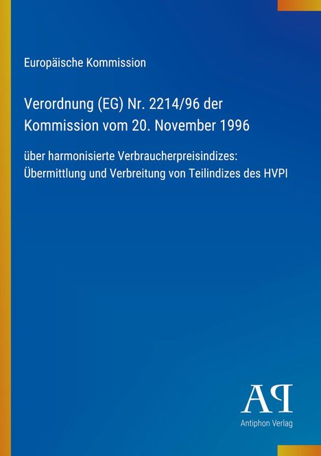 Europäische Kommission, Verordnung (EG) Nr. 2214/96, Übermittlung HVPI; blaues Cover mit gelbem Rand, Logo: Antiphon Verlag.