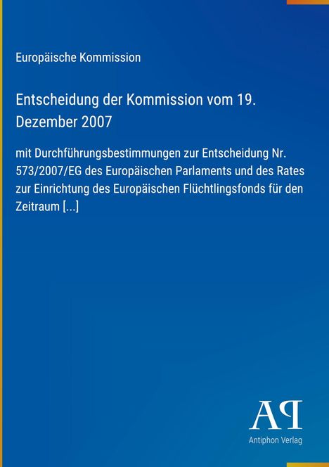 Europäische Kommission, Entscheidung vom 19. Dezember 2007 zur Einrichtung des Europäischen Flüchtlingsfonds. Logo: AQ.