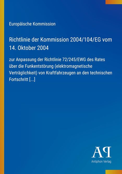 Europäische Kommission: Richtlinie der Kommission 2004/104/EG, elektromagnetische Verträglichkeit bei Kraftfahrzeugen.