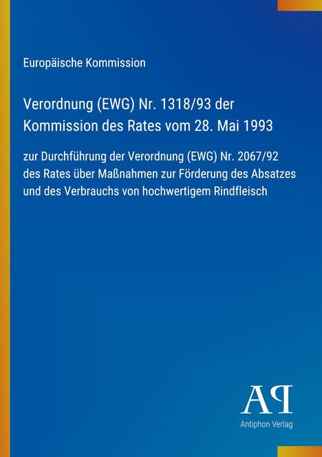 Titel: Verordnung (EWG) Nr. 1318/93, Rindfleisch-Förderung. Blaues Cover, Europäische Kommission, Antiphon Verlag.