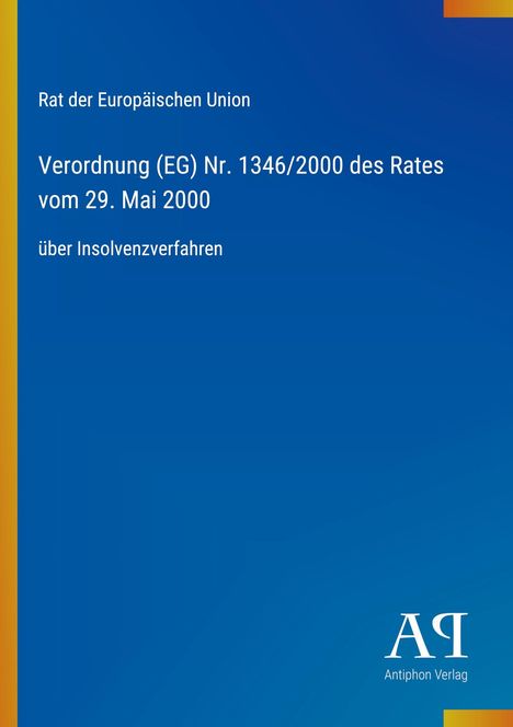 Rat der Europäischen Union. Verordnung (EG) Nr. 1346/2000 über Insolvenzverfahren. Blauer Hintergrund.