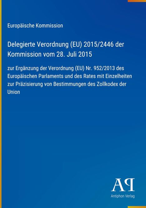 Delegierte Verordnung (EU) 2015/2446, europäische Zollkodexklärung, trimodaler blauer Hintergrund, Logo unten.