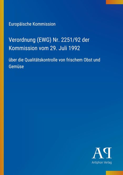 "Europäische Kommission, Verordnung (EWG) Nr. 2251/92... über Qualitätskontrolle von frischem Obst und Gemüse." Logo unten rechts.