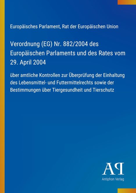Verordnung (EG) Nr. 882/2004 über amtliche Kontrollen. Blaues Cover mit gelbem Streifen und weißem Logo unten rechts.