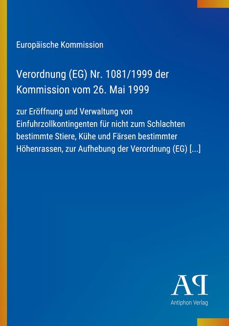 Europäische Kommission, Verordnung (EG) Nr. 1081/1999 zur Verwaltung von Zollkontingenten. Blaues Design, Verlag-Logo unten.
