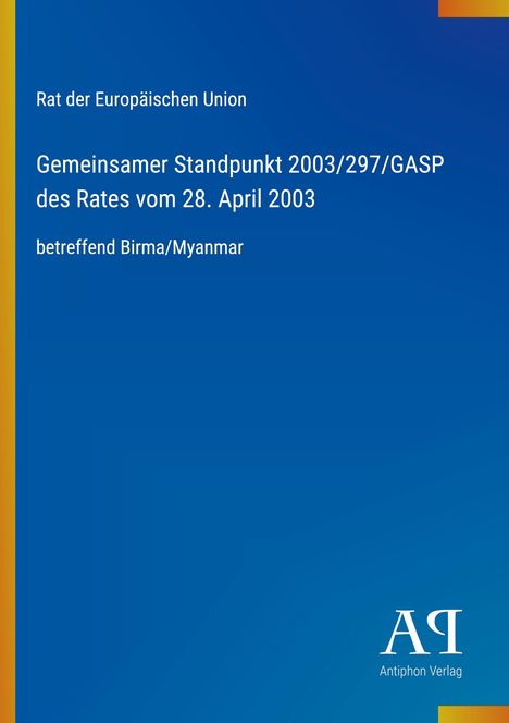 Rat der Europäischen Union: Gemeinsamer Standpunkt 2003/297/GASP, 28. April 2003, Birma/Myanmar. Blaues Design, Verlagslogo unten.