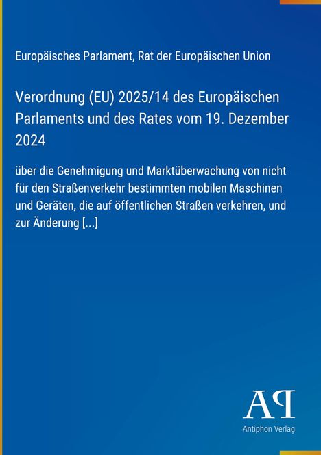 Verordnung (EU) 2025/14 des EP und Rates, 19. Dez 2024. Blaues Layout, Logo des Antiphon Verlags unten rechts.