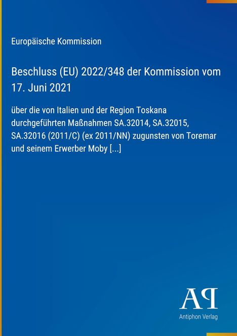 Europäische Kommission, Beschluss (EU) 2022/348 vom 17. Juni 2021; Maßnahmen zugunsten von Toremar und Moby. Blaues Cover.