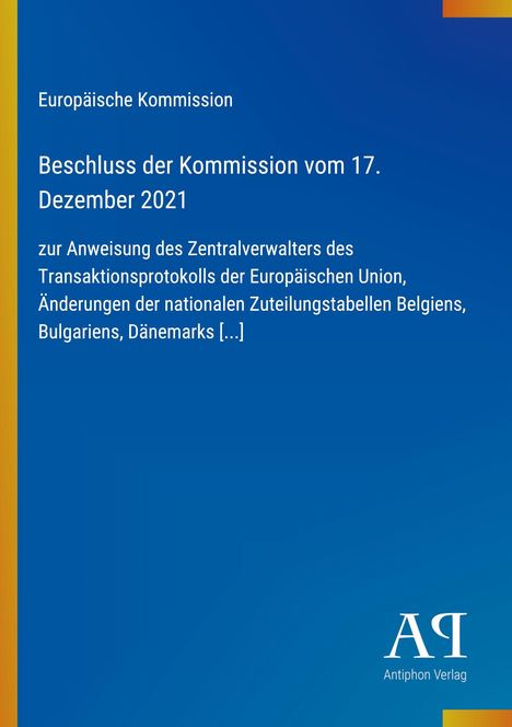 Europäische Kommission, Beschluss vom 17. Dezember 2021, Änderungen nationaler Zuteilungstabellen. Logo: Antiphon Verlag.