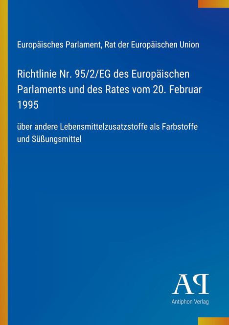 Europäisches Parlament, Rat der Europäischen Union. Richtlinie Nr. 95/2/EG, 20. Februar 1995. Antiphon Verlag Logo.