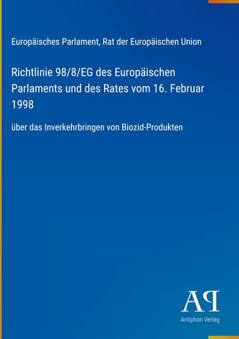 Titel "Richtlinie 98/8/EG", Inverkehrbringen von Biozid-Produkten. Europäisches Parlament. Blau mit Verlag-Logo unten.
