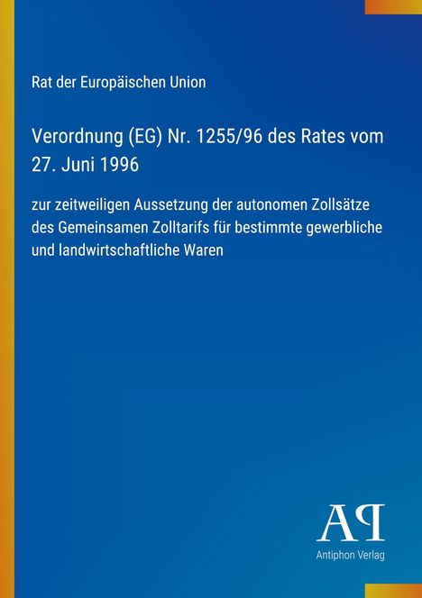 Verordnung (EG) Nr. 1255/96 des Rates zur zeitweiligen Aussetzung autonomer Zollsätze. Blaues Cover mit Verlag-Logo.