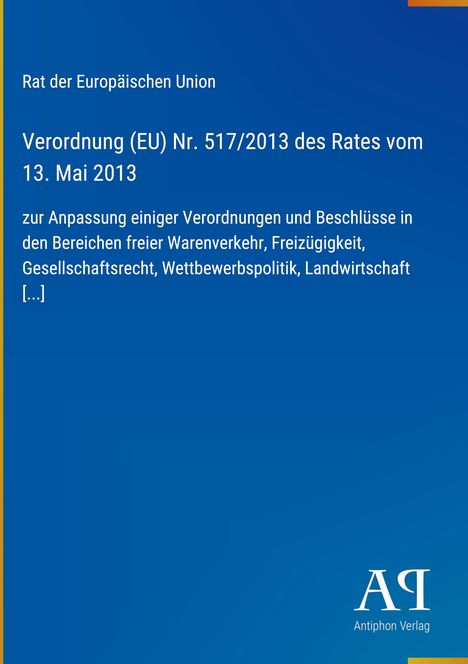 Verordnung (EU) Nr. 517/2013 des Rates vom 13. Mai 2013, Anpassung freier Warenverkehr, Freizügigkeit, Landwirtschaft.