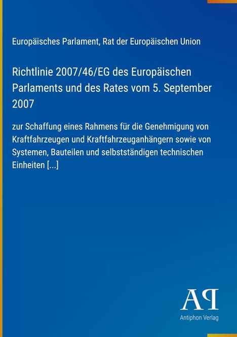 Text: EU-Parlament Richtlinie 2007/46/EG über Genehmigung von Fahrzeugen. Blaues Cover, Logo Antiphon Verlag unten rechts.