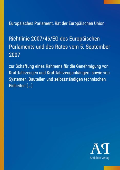 Richtlinie 2007/46/EG zur Genehmigung von Fahrzeugen. Blaues Cover mit gelbem Rand. Logo des Antiphon Verlags unten rechts.