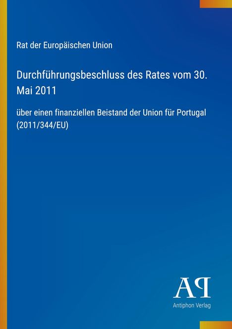 Blauer Hintergrund mit Text: "Rat der Europäischen Union, Durchführungsbeschluss des Rates vom 30. Mai 2011, Portugal." Rechtes Logo.