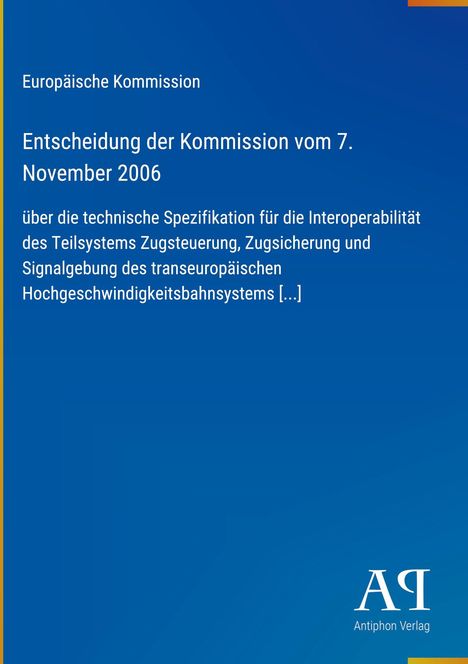 Text: Entscheidung der Kommission vom 7. November 2006 über Interoperabilität des Zugsteuerungssystems. Logo unten rechts.