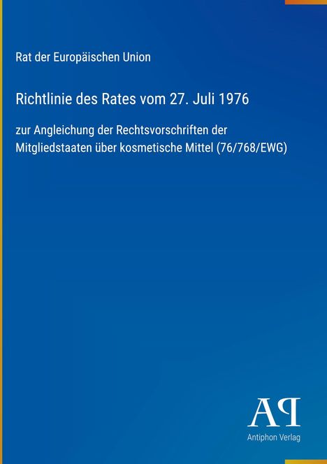 Text: "Rat der Europäischen Union, Richtlinie des Rates vom 27. Juli 1976, zur Angleichung der Rechtsvorschriften..."  
Blauer Hintergrund, Verlag-Logo.