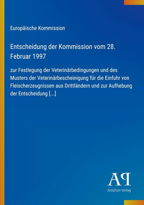„Entscheidung der Kommission vom 28. Februar 1997“, Europäische Kommission, blauer Hintergrund, Antiphon Verlag-Logo.