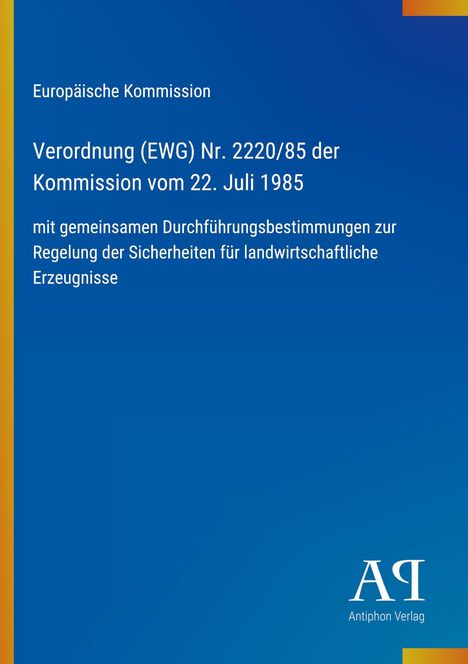 Verordnung (EWG) Nr. 2220/85 der Kommission vom 22. Juli 1985. Blaues Design mit Logo des Antiphon Verlags unten rechts.