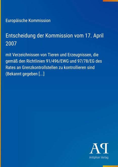 Europäische Kommission, Entscheidung vom 17. April 2007. Antiphon Verlag Logo unten rechts, blauer Hintergrund.