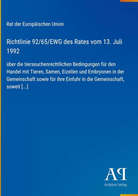 Richtlinie 92/65/EWG des Rates vom 13. Juli 1992, tierseuchenrechtliche Bedingungen für den Handel mit Tieren.
