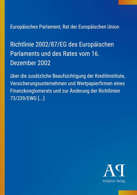 Europäisches Parlament, Rat der Europäischen Union. Richtlinie 2002/87/EG vom 16. Dezember 2002. Blau mit gelbem Rand.