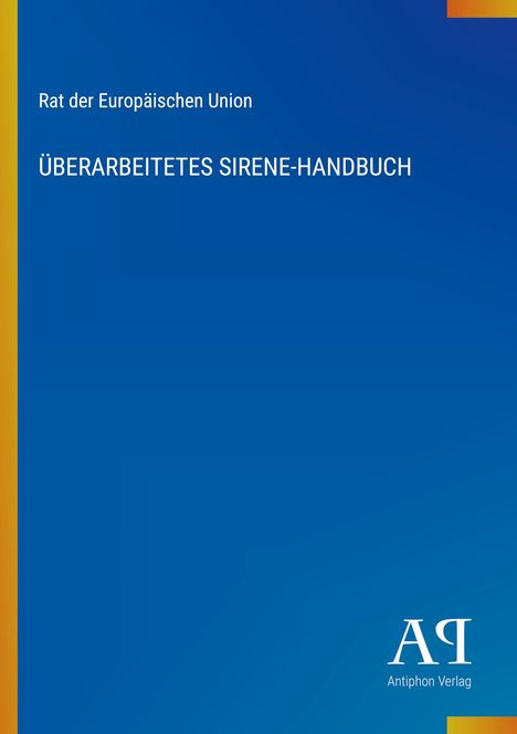 "Rat der Europäischen Union, ÜBERARBEITETES SIRENE-HANDBUCH. Blaues Cover mit gelbem Rand links. Logo unten rechts."