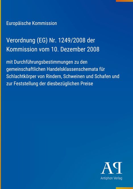 Verordnung (EG) Nr. 1249/2008, Gemeinschaftliches Handelsklassenschema für Schlachtkörper von Rindern, Schweinen, Schafen.