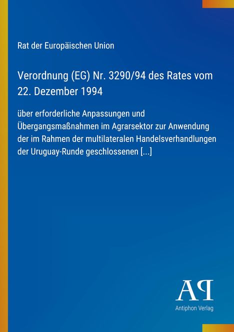 Text über Verordnung der EU zu Agrarsektor vom Rat 1994. Blau mit gelbem Rand, Logo Antiphon Verlag.