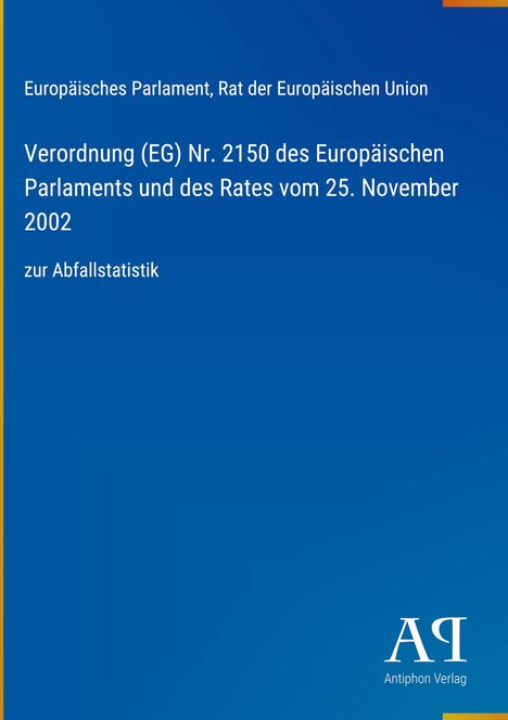 Text: Verordnung (EG) Nr. 2150 des Europäischen Parlaments, 25. Nov 2002, zur Abfallstatistik. Blaues Cover, Logo unten.