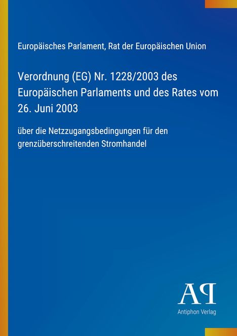 Text über EU-Verordnung Nr. 1228/2003 zum Stromhandel; blaues Design mit gelbem Rand; Logo des Antiphon Verlags.
