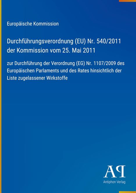 Europäische Kommission, Durchführungsverordnung (EU) Nr. 540/2011, Antiphon Verlag. Blaues Coverdesign.