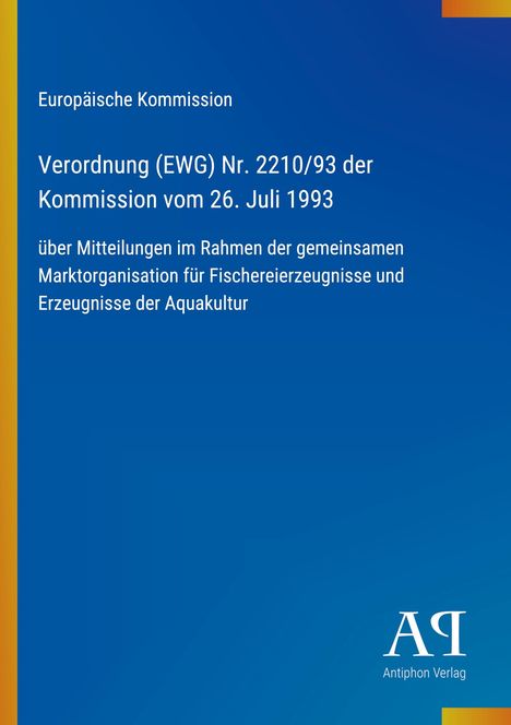 Europäische Kommission, Verordnung Nr. 2210/93, 26. Juli 1993, über Mitteilungen zur Marktorganisation für Fischerei. Blaues Cover.