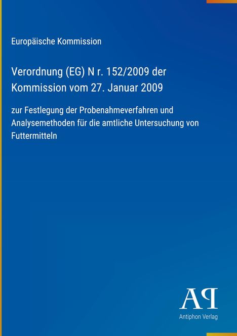 Text: Verordnung (EG) N r. 152/2009 der Kommission vom 27. Januar 2009. Unten rechts ein Logo mit "Antiphon Verlag".