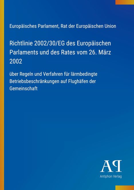 Europäisches Parlament, Richtlinie 2002/30/EG, 26. März 2002, Regeln für lärmbedingte Betriebsbeschränkungen. Blau, gelber Rand.