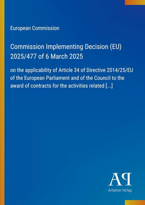 European Commission: Entscheidung 2025/477 vom 6. März 2025 über die Anwendbarkeit von Artikel 34 der Richtlinie.