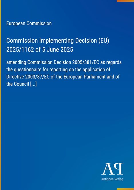 Text: "European Commission, Commission Implementing Decision (EU) 2025/1162 of 5 June 2025", blaues Dokument, Logo „AP Antiphon Verlag“.