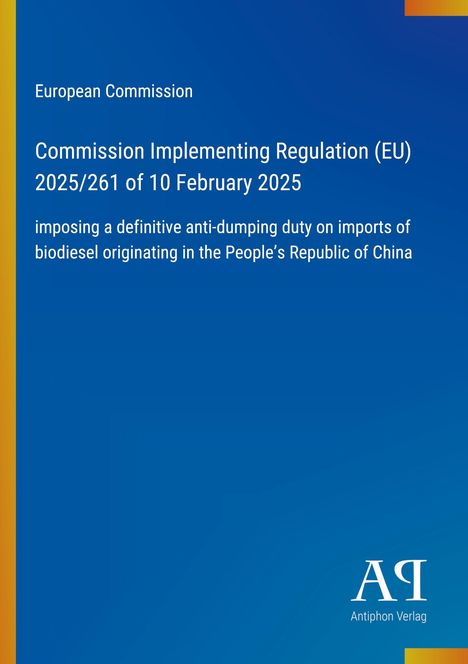 Texts besagen die EU-Verordnung 2025/261 zu Anti-Dumping-Maßnahmen für Biodiesel aus China; blaue Hintergründe.