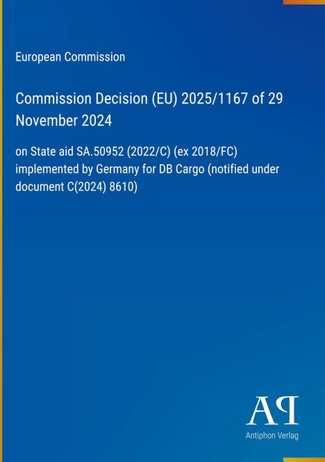 Text zur Entscheidung der EU-Kommission über Beihilfe SA.50952 für DB Cargo. Blaues Cover, Logo "Antiphon Verlag".
